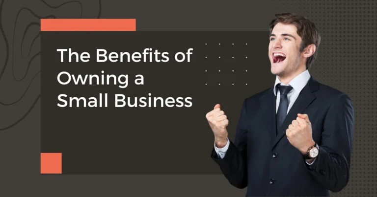 Read more about the article The Benefits of Owning a Small Business