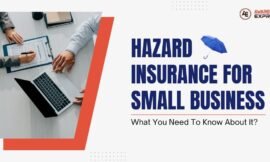 Hazard Insurance for Small Business. What You Need To Know About It?